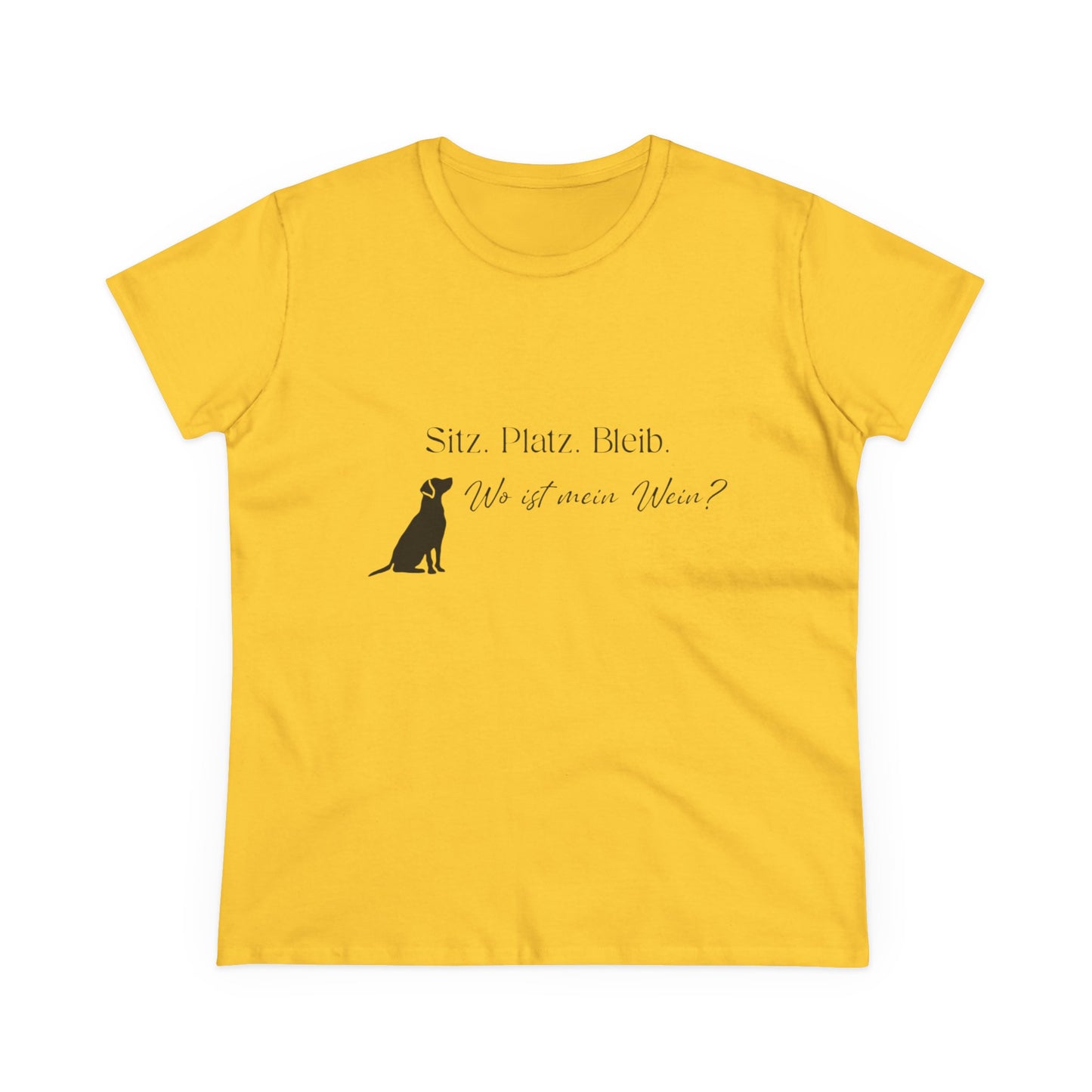 Damen Shirt — "Sitz Platz Bleib, Wo ist mein Wein?"