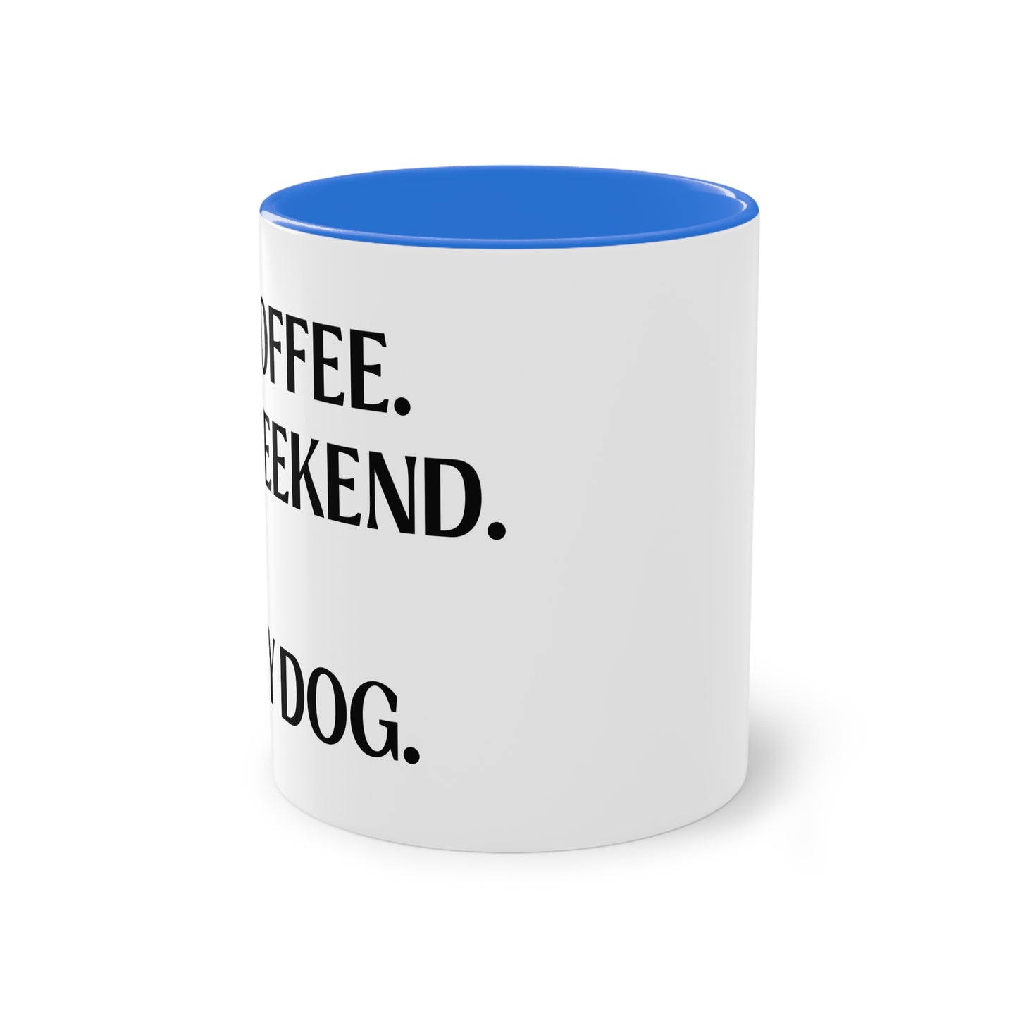 COFFEE.WEEKEND & MY DOG. - Tasse 330ml