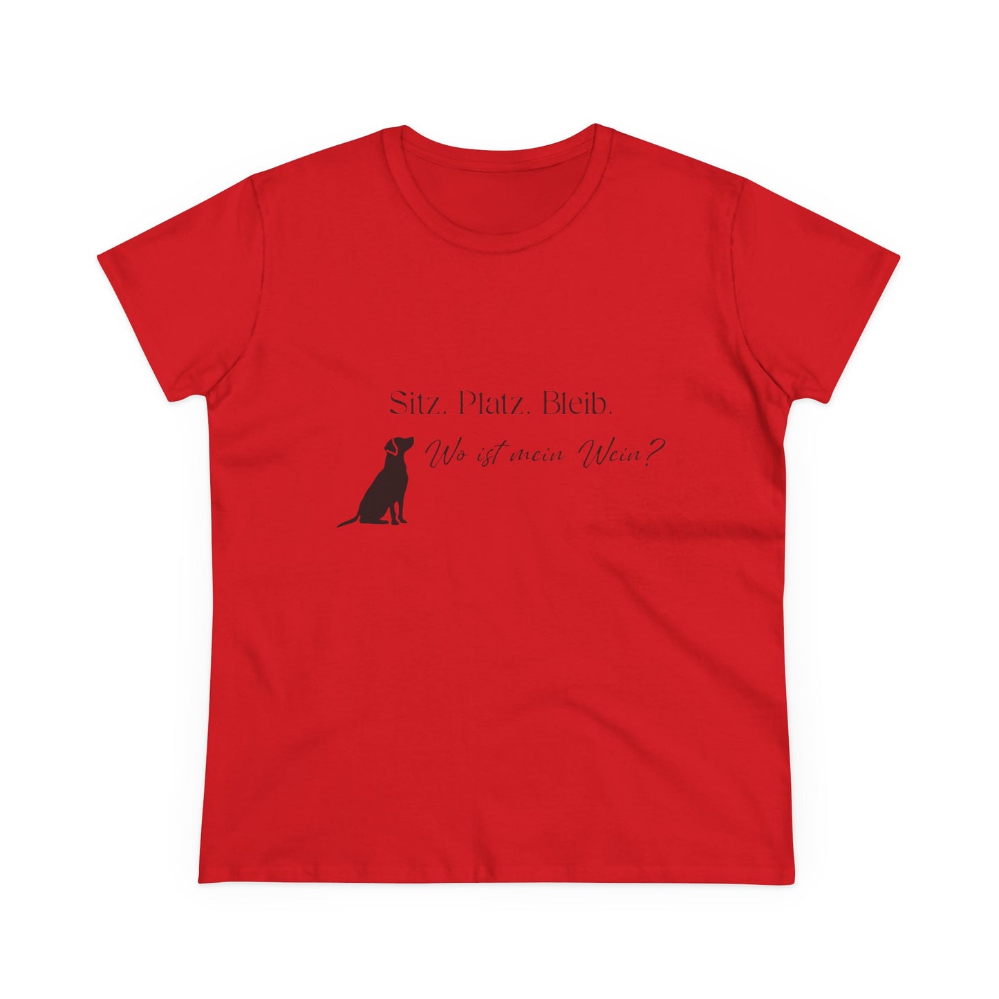 Damen Shirt — "Sitz Platz Bleib, Wo ist mein Wein?"