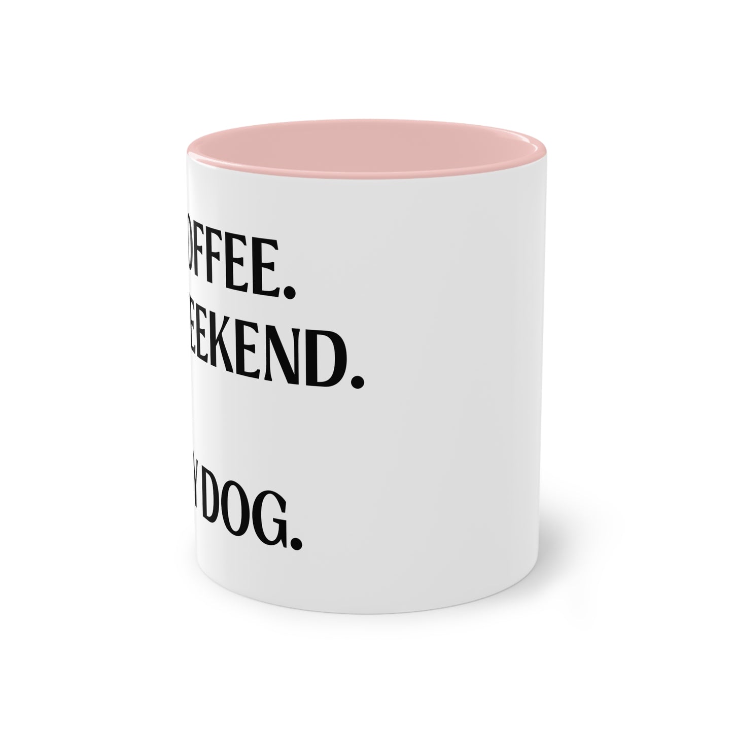 COFFEE.WEEKEND & MY DOG. - Tasse 330ml