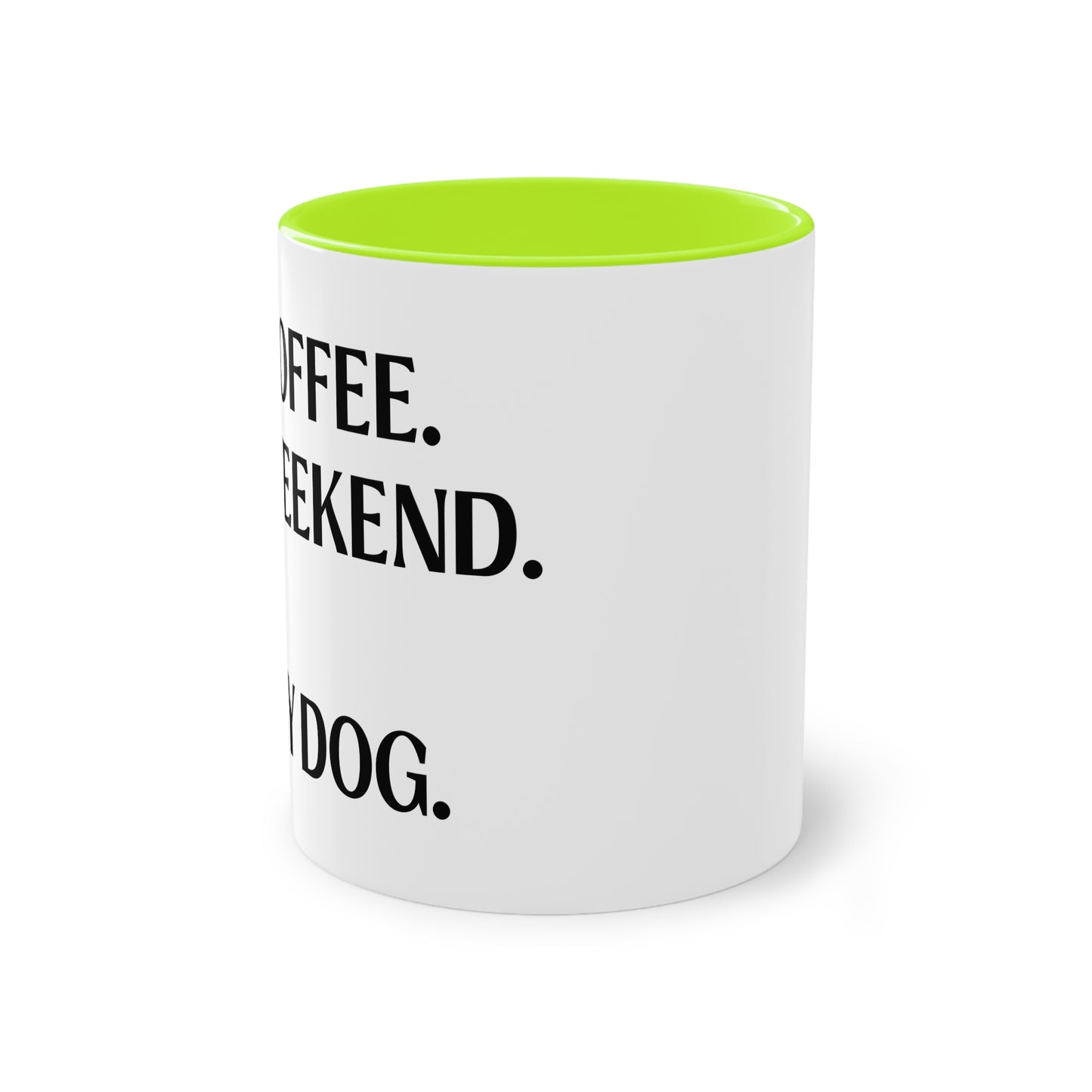 COFFEE.WEEKEND & MY DOG. - Tasse 330ml