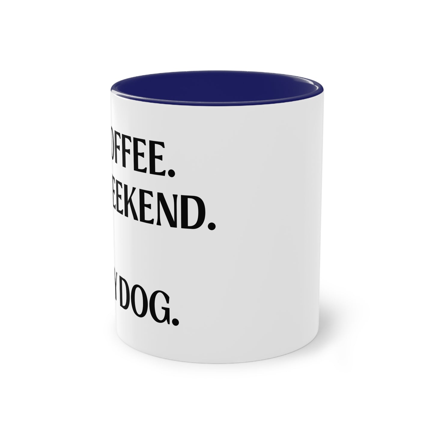 COFFEE.WEEKEND & MY DOG. - Tasse 330ml