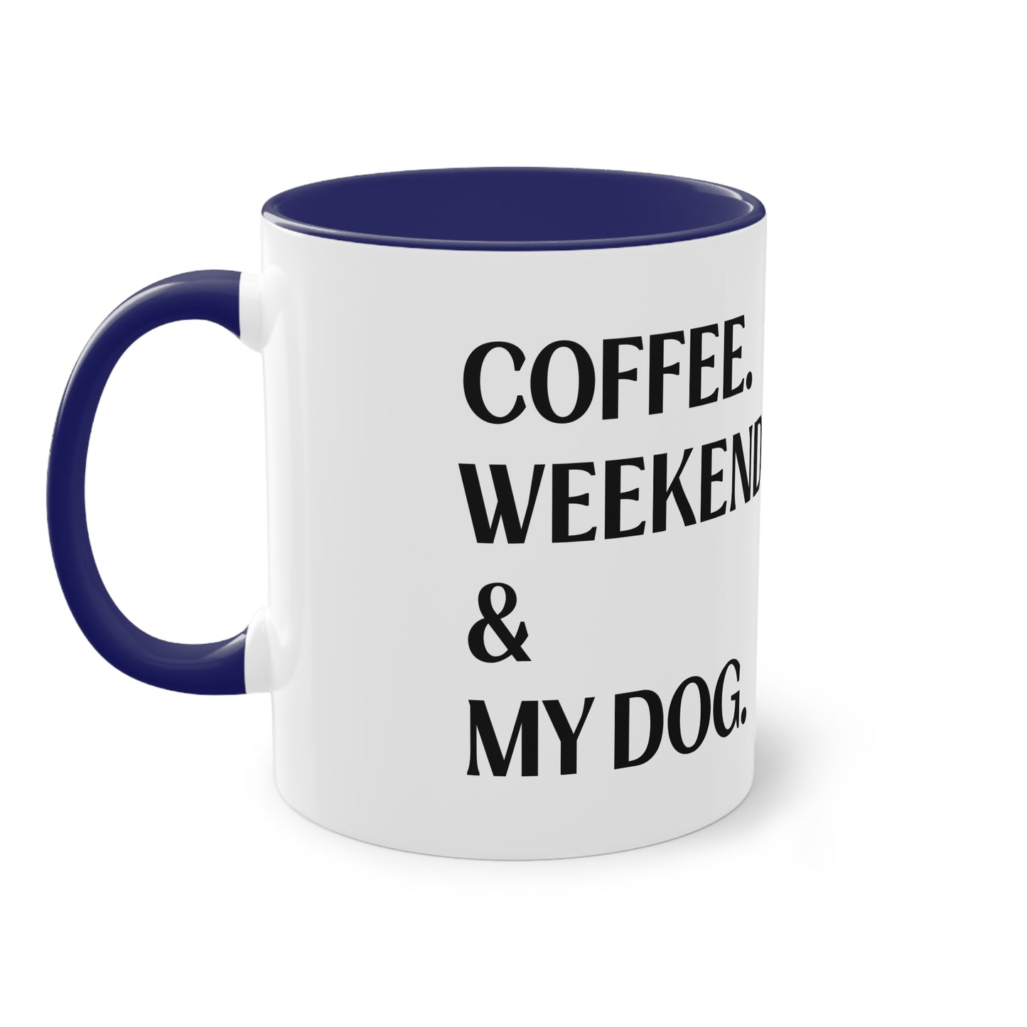 COFFEE.WEEKEND & MY DOG. - Tasse 330ml
