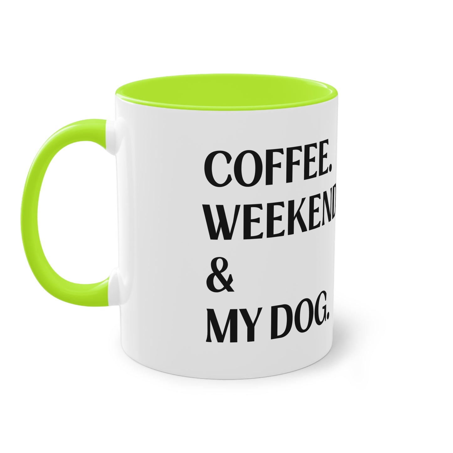 COFFEE.WEEKEND & MY DOG. - Tasse 330ml