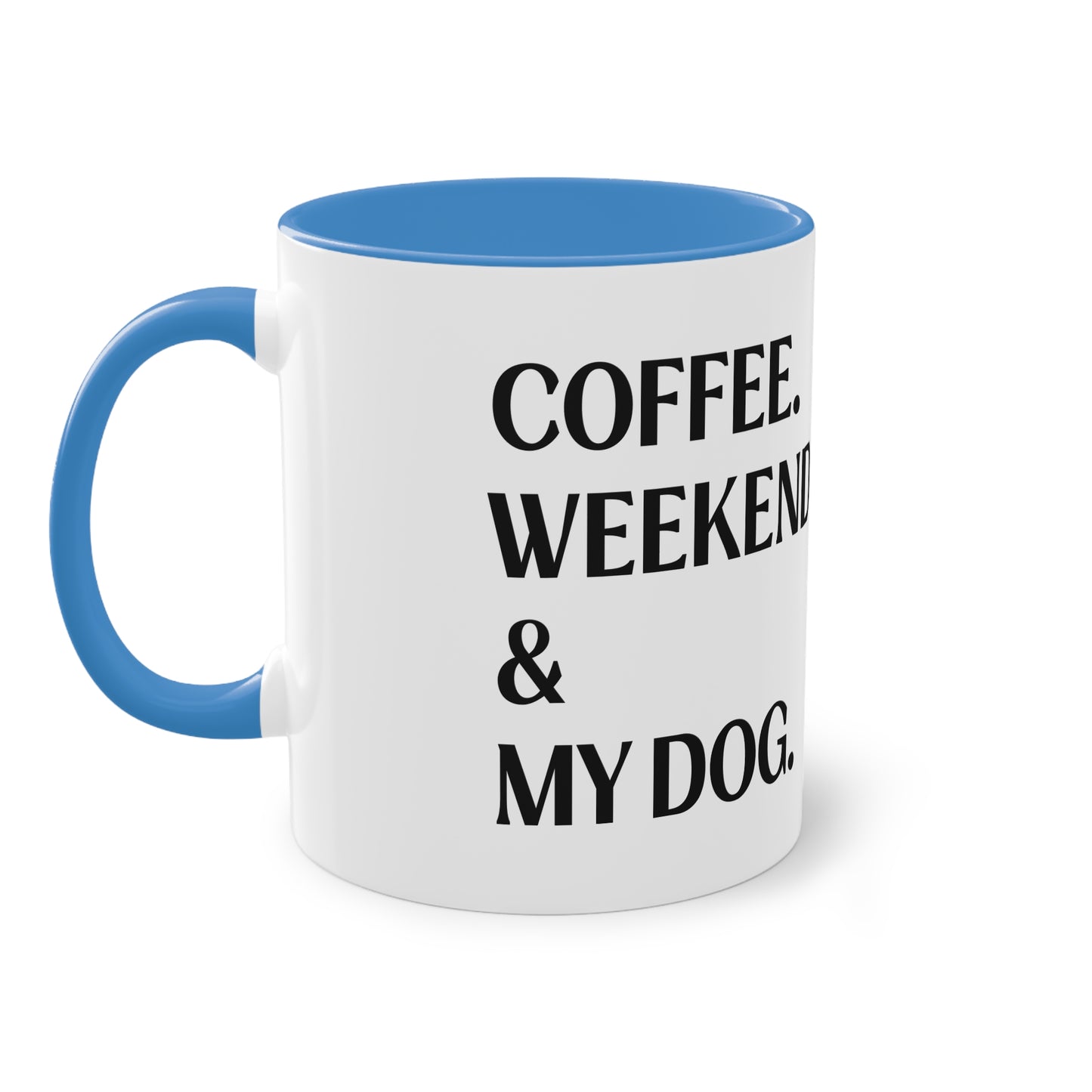 COFFEE.WEEKEND & MY DOG. - Tasse 330ml