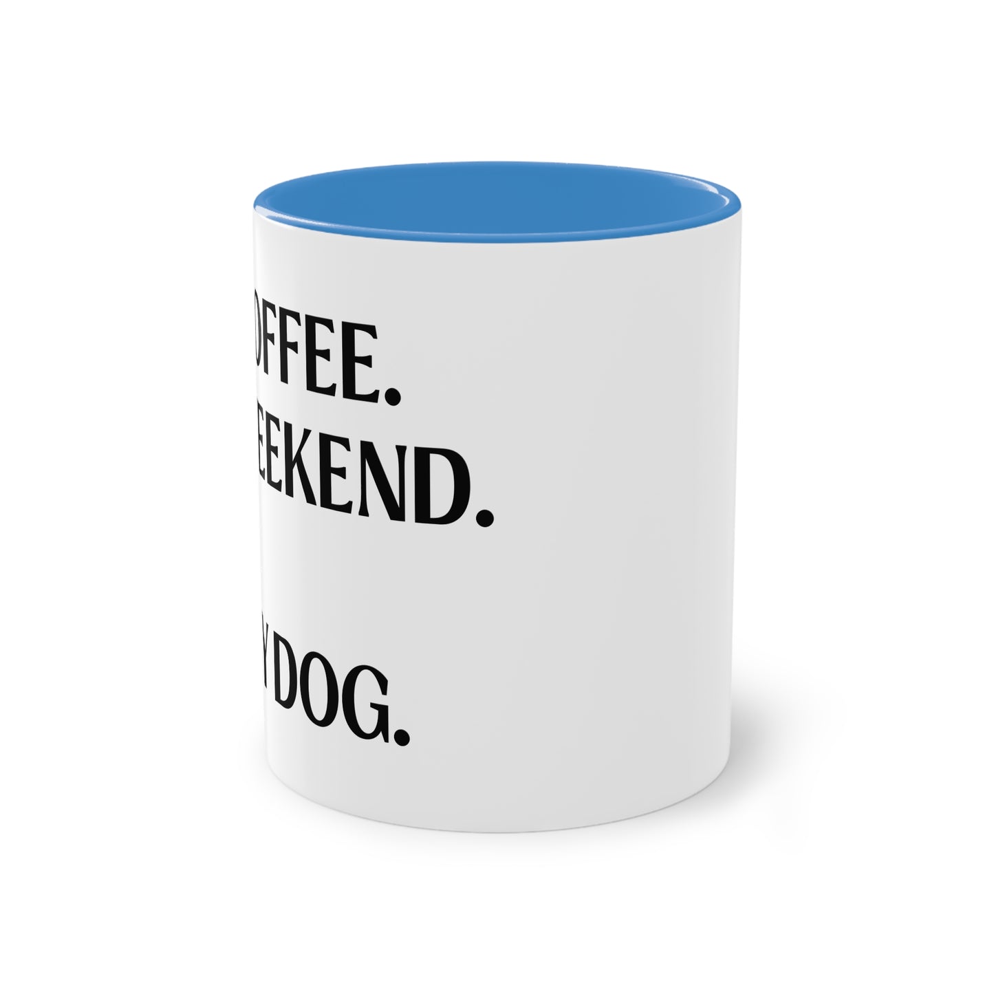 COFFEE.WEEKEND & MY DOG. - Tasse 330ml