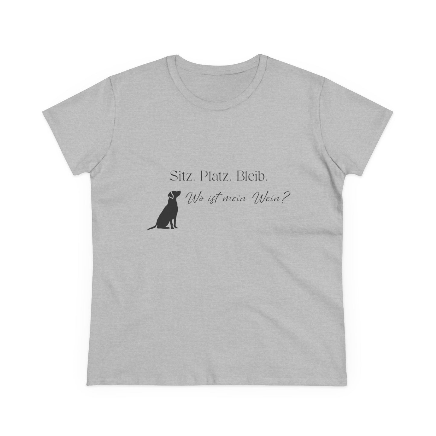 Damen Shirt — "Sitz Platz Bleib, Wo ist mein Wein?"
