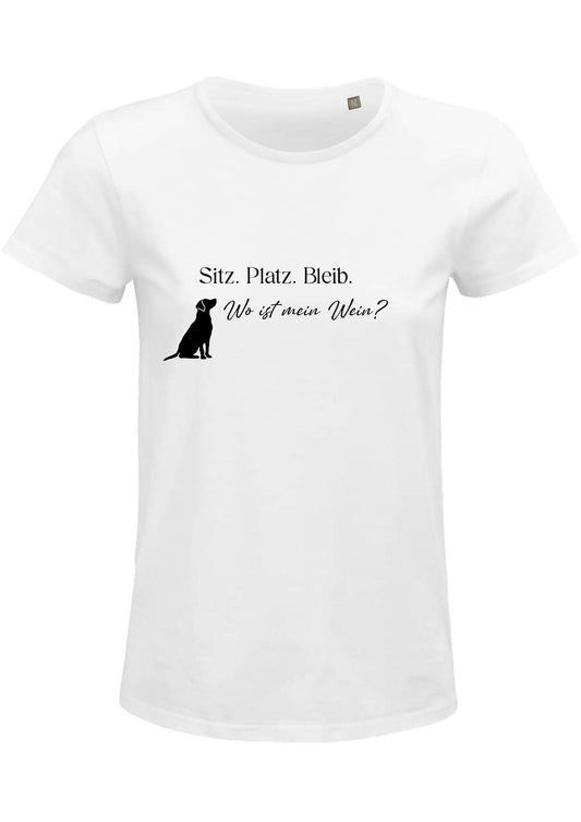 T-Shirt weiß Hund Spruch lustig Sitz. Platz.Bleib. wo ist mein Wein?
